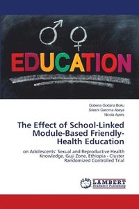 bokomslag The Effect of School-Linked Module-Based Friendly-Health Education