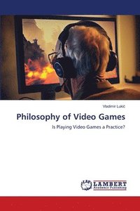 bokomslag Philosophy of Video Games