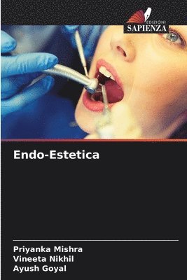 Priyanka Mishra, Vineeta Nikhil, Ayush Goyal - Endo-Estetica, Häftad