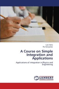 bokomslag A Course on Simple Integration and Applications