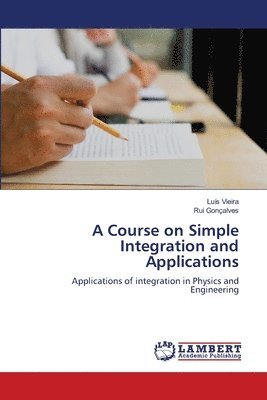 A Course on Simple Integration and Applications 1