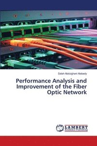 bokomslag Performance Analysis and Improvement of the Fiber Optic Network