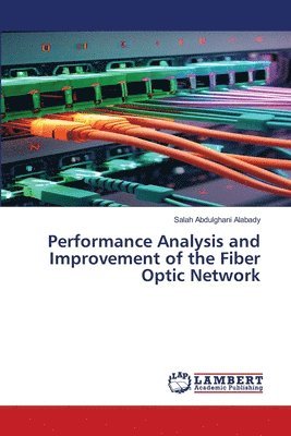 Performance Analysis and Improvement of the Fiber Optic Network 1