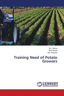 S L Verma, M N Ansari, A K Paswan, S. L. Verma, M. N. Ansari, S.L. Verma, M.N. ANSARI, A. K. Paswan - Training Need of Potato Growers, Häftad