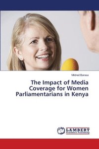 bokomslag The Impact of Media Coverage for Women Parliamentarians in Kenya