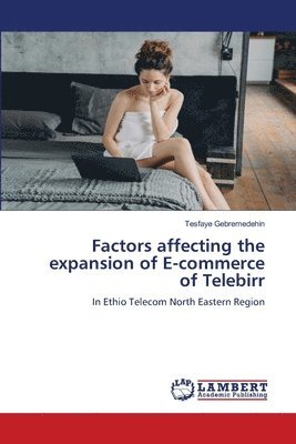 bokomslag Factors affecting the expansion of E-commerce of Telebirr