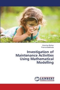 bokomslag Investigation of Maintenance Activities Using Mathematical Modelling
