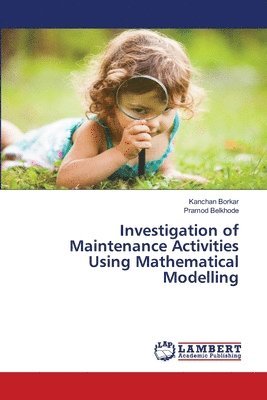 Investigation of Maintenance Activities Using Mathematical Modelling 1