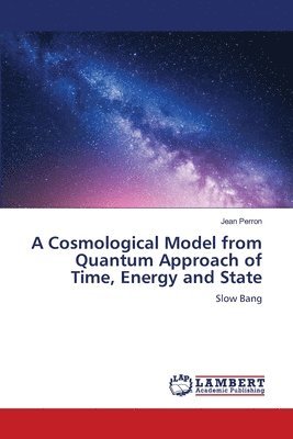 A Cosmological Model from Quantum Approach of Time, Energy and State 1