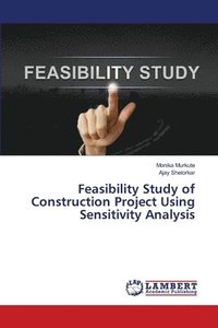 bokomslag Feasibility Study of Construction Project Using Sensitivity Analysis