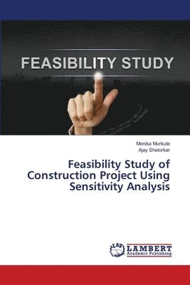 Feasibility Study of Construction Project Using Sensitivity Analysis 1