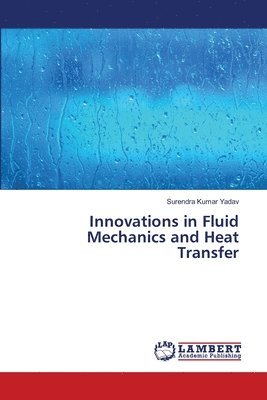 bokomslag Innovations in Fluid Mechanics and Heat Transfer