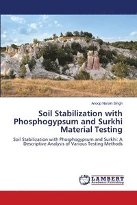bokomslag Soil Stabilization with Phosphogypsum and Surkhi Material Testing