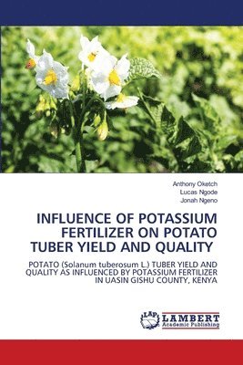 Influence of Potassium Fertilizer on Potato Tuber Yield and Quality 1
