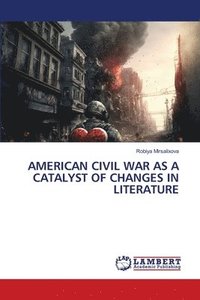 bokomslag American Civil War as a Catalyst of Changes in Literature