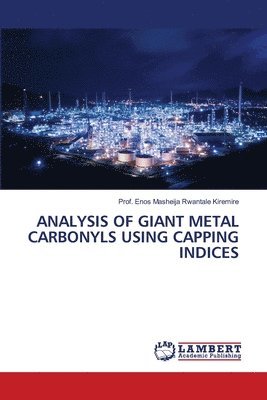 Prof Enos Masheija Rwantale Kiremire, Enos Masheija Rwantale Kiremire - Analysis of Giant Metal Carbonyls Using Capping Indices, Häftad
