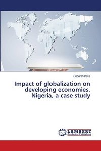 bokomslag Impact of globalization on developing economies. Nigeria, a case study