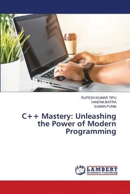 Rupesh Kumar Tipu, Vandna Batra, Suman Punia - C++ Mastery, Häftad