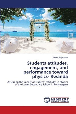 bokomslag Students attitudes, engagement, and performance toward physics- Rwanda