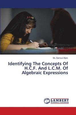 bokomslag Identifying The Concepts Of H.C.F. And L.C.M. Of Algebraic Expressions