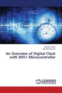 bokomslag An Overview of Digital Clock with 8051 Microcontroller