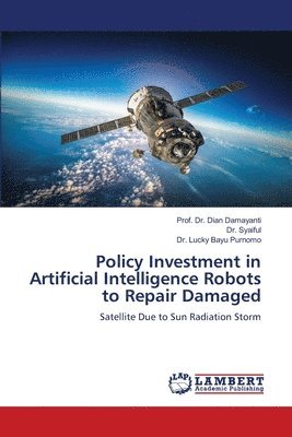 Policy Investment in Artificial Intelligence Robots to Repair Damaged 1