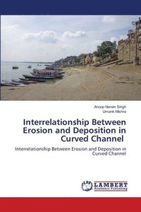 bokomslag Interrelationship Between Erosion and Deposition in Curved Channel