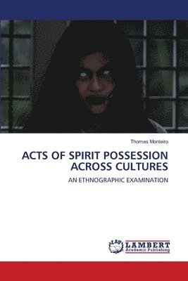 bokomslag Acts of Spirit Possession Across Cultures