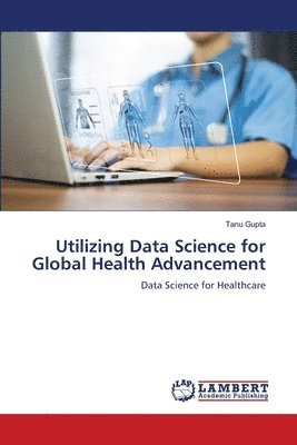 Utilizing Data Science for Global Health Advancement 1