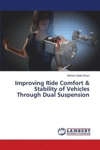 bokomslag Improving Ride Comfort & Stability of Vehicles Through Dual Suspension