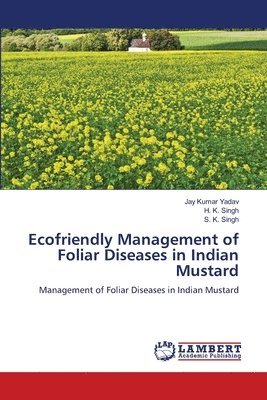 Ecofriendly Management of Foliar Diseases in Indian Mustard 1