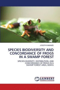 bokomslag Species Biodiversity and Concordance of Frogs in a Swamp Forest