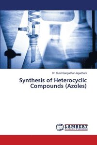 bokomslag Synthesis of Heterocyclic Compounds (Azoles)