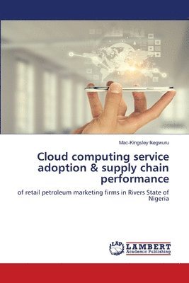 bokomslag Cloud computing service adoption & supply chain performance