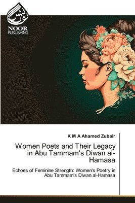 bokomslag Women Poets and Their Legacy in Abu Tammam's Diwan al-Hamasa