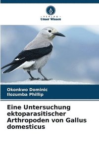 bokomslag Eine Untersuchung ektoparasitischer Arthropoden von Gallus domesticus