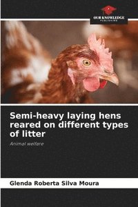 bokomslag Semi-heavy laying hens reared on different types of litter