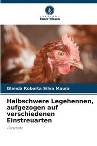 bokomslag Halbschwere Legehennen, aufgezogen auf verschiedenen Einstreuarten