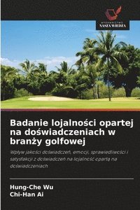 bokomslag Badanie lojalno?ci opartej na do?wiadczeniach w bran?y golfowej