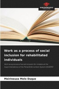 bokomslag Work as a process of social inclusion for rehabilitated individuals