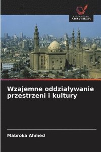 bokomslag Wzajemne oddzialywanie przestrzeni i kultury