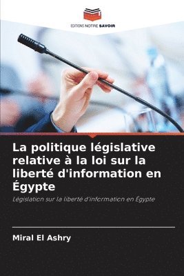 bokomslag La politique législative relative à la loi sur la liberté d'information en Égypte