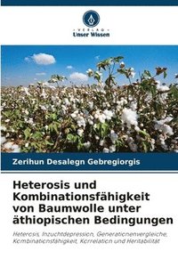 bokomslag Heterosis und Kombinationsfähigkeit von Baumwolle unter äthiopischen Bedingungen