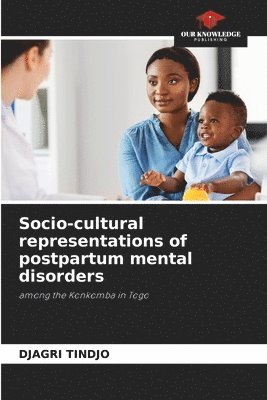 Djagri Tindjo, DJAGRI TINDJO - Socio-cultural representations of postpartum mental disorders, Häftad