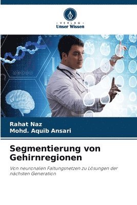 Rahat Naz, Mohd Aquib Ansari, Mohd. Aquib Ansari - Segmentierung von Gehirnregionen, Häftad