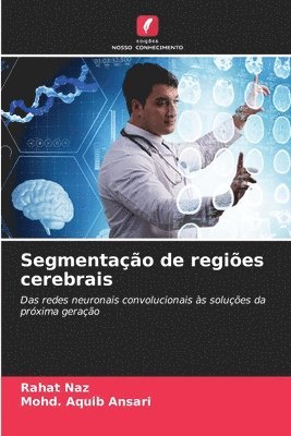 Rahat Naz, Mohd Aquib Ansari, Mohd. Aquib Ansari - Segmentação de regiões cerebrais, Häftad