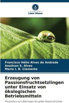 bokomslag Erzeugung von Passionsfruchtsetzlingen unter Einsatz von ökologischen Betriebsmitteln