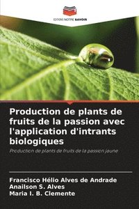 bokomslag Production de plants de fruits de la passion avec l'application d'intrants biologiques