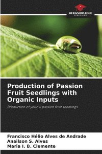 bokomslag Production of Passion Fruit Seedlings with Organic Inputs
