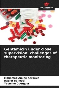 bokomslag Gentamicin under close supervision: challenges of therapeutic monitoring